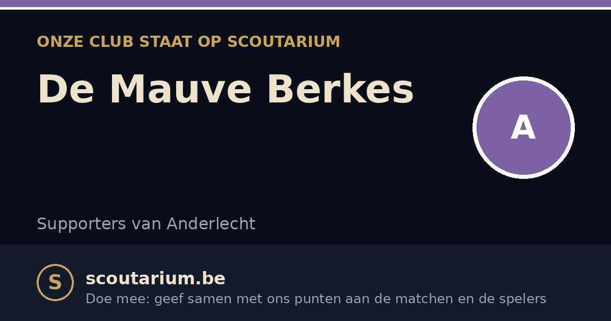 Onze club staat op Scoutarium: De Mauve Berkes