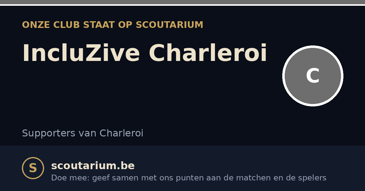 Onze club staat op Scoutarium: IncluZive Charleroi