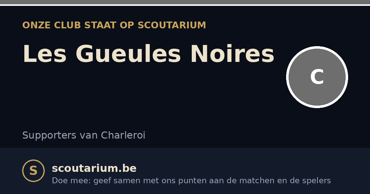 Onze club staat op Scoutarium: Les Gueules Noires