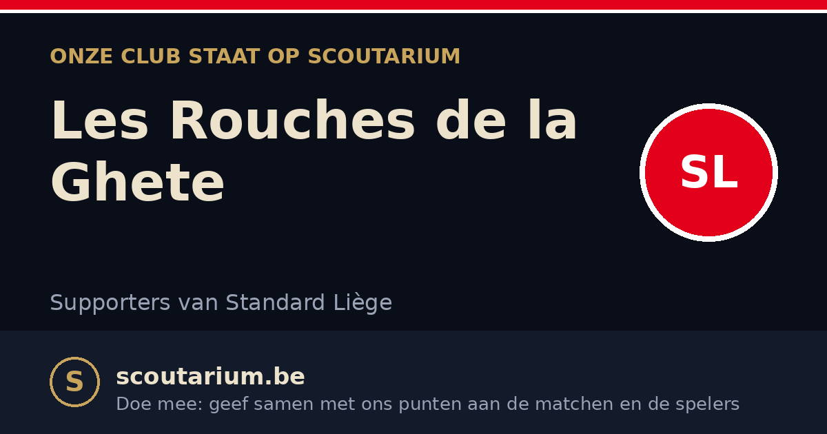 Onze club staat op Scoutarium: Les Rouches de la Ghete
