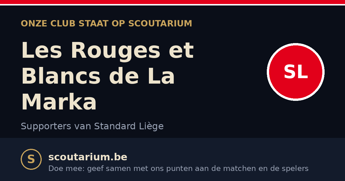 Onze club staat op Scoutarium: Les Rouges et Blancs de La Marka