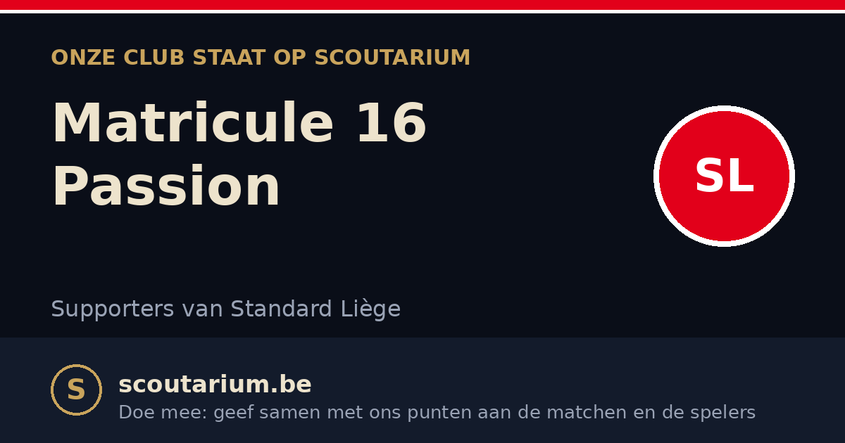 Onze club staat op Scoutarium: Matricule 16 Passion