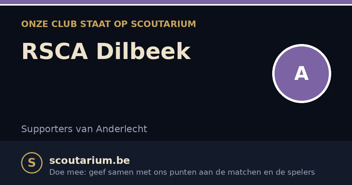 Onze club staat op Scoutarium: RSCA Dilbeek