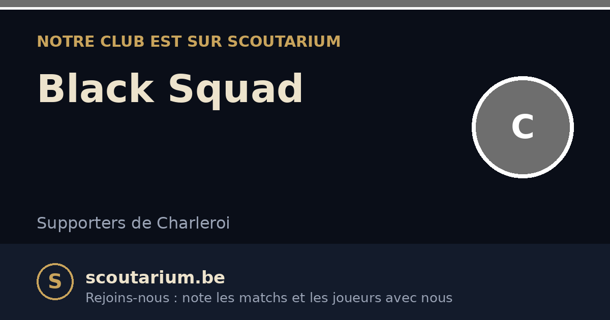Notre club est sur Scoutarium : Black Squad