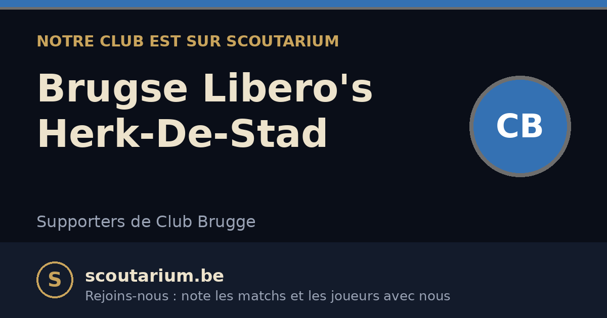 Notre club est sur Scoutarium : Brugse Libero's Herk-De-Stad