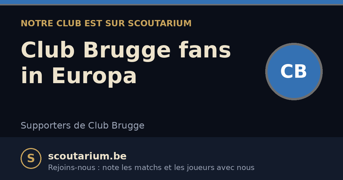 Notre club est sur Scoutarium : Club Brugge fans in Europa