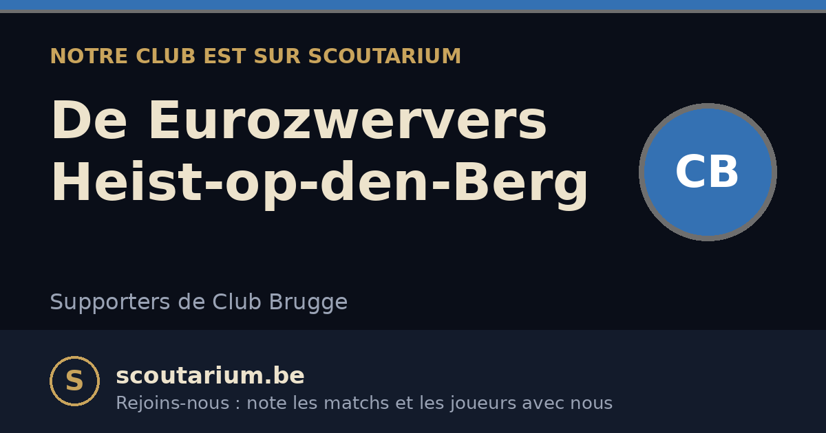 Notre club est sur Scoutarium : De Eurozwervers Heist-op-den-Berg