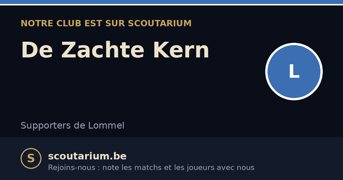 Notre club est sur Scoutarium : De Zachte Kern