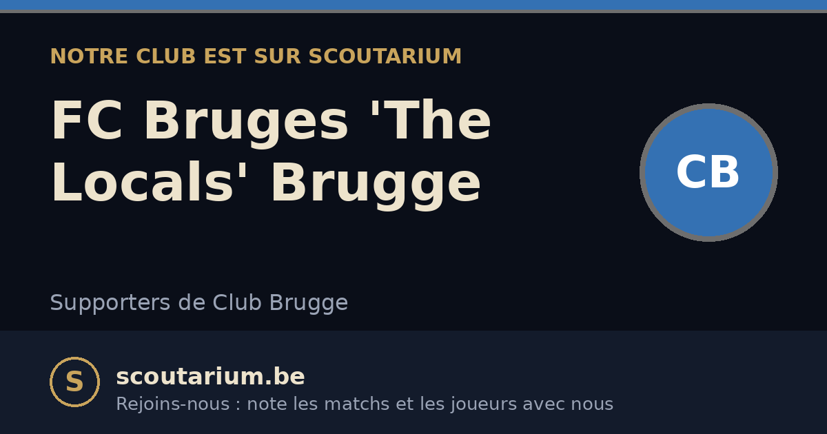 Notre club est sur Scoutarium : FC Bruges 'The Locals' Brugge