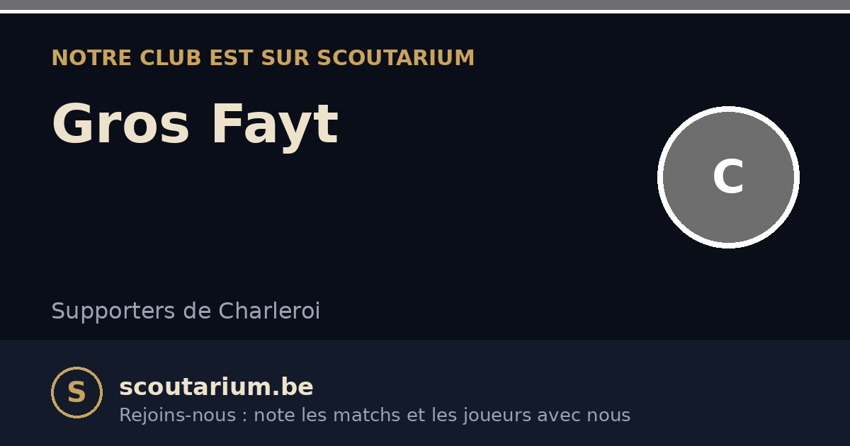 Notre club est sur Scoutarium : Gros Fayt