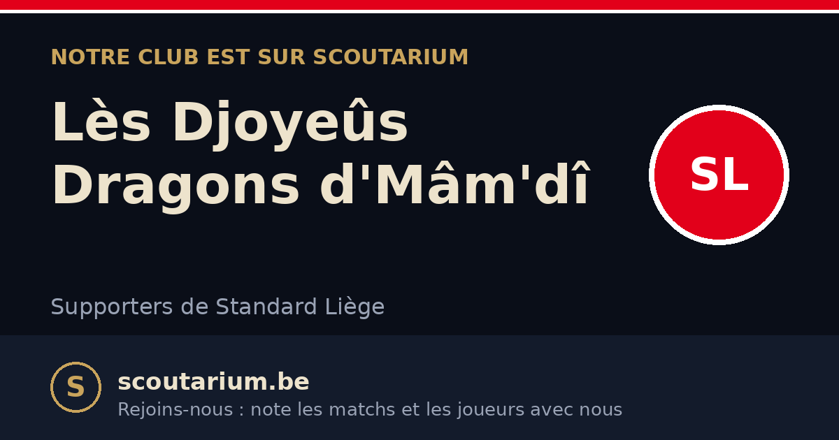Notre club est sur Scoutarium : Lès Djoyeûs Dragons d'Mâm'dî