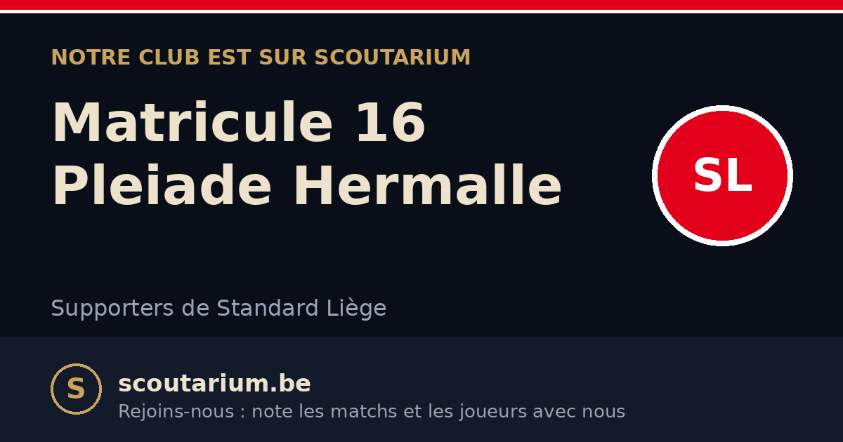 Notre club est sur Scoutarium : Matricule 16 Pleiade Hermalle