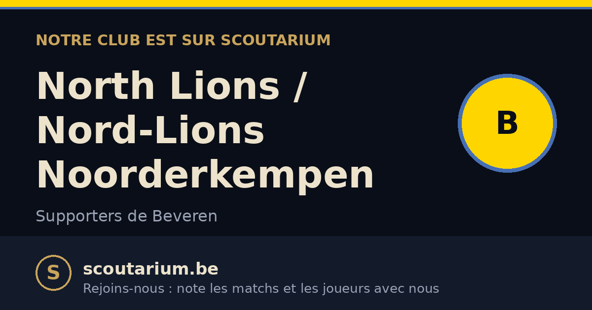 Notre club est sur Scoutarium : North Lions / Nord-Lions Noorderkempen