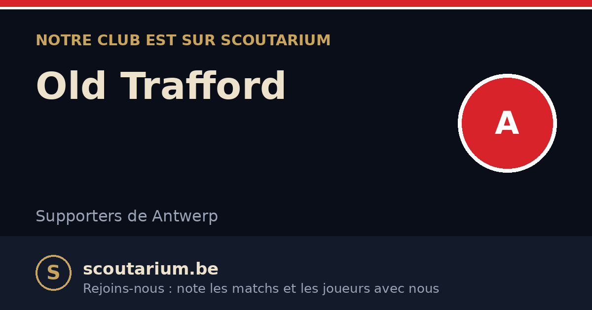 Notre club est sur Scoutarium : Old Trafford