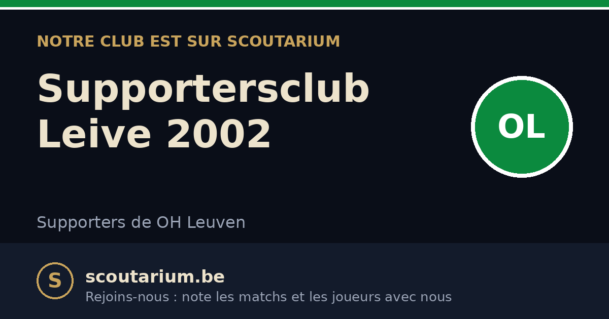 Notre club est sur Scoutarium : Supportersclub Leive 2002