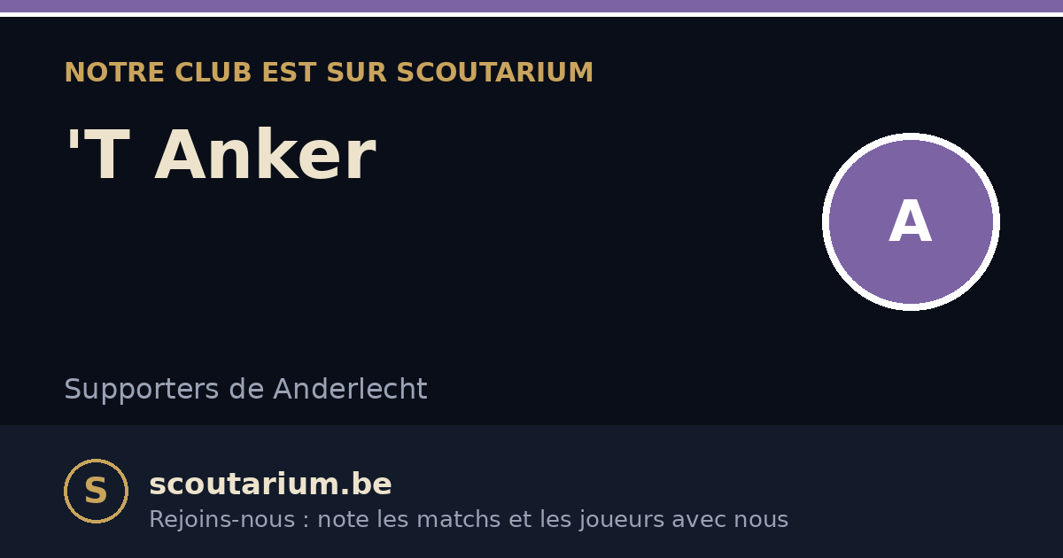 Notre club est sur Scoutarium : 'T Anker