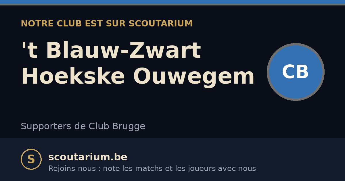 Notre club est sur Scoutarium : 't Blauw-Zwart Hoekske Ouwegem